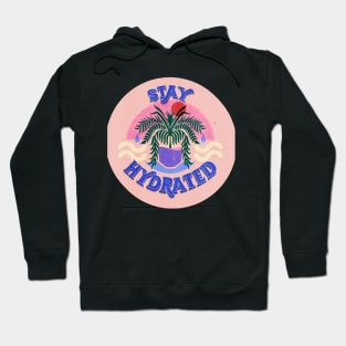 Stay Hydrated Hoodie